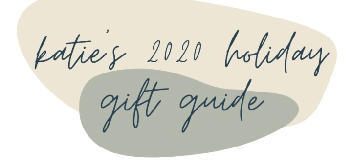 Katie’s 2020 Holiday Gift Guide